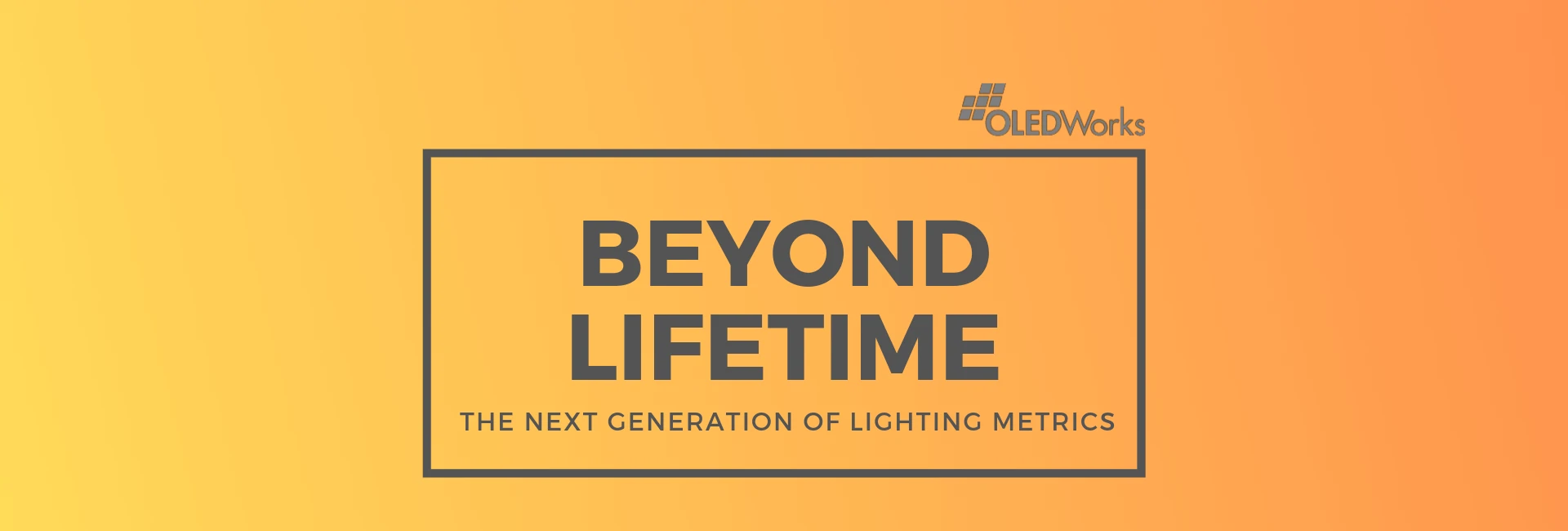 Beyond Lifetime - The Next Generation of Lighting Metrics